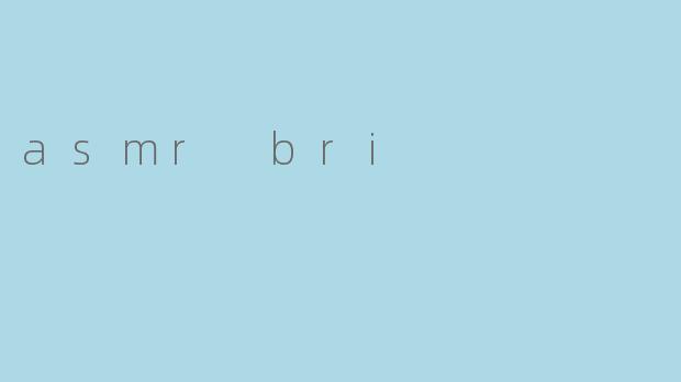 asmr bri